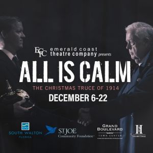 Emerald Coast Theatre Company: All Is Calm: the Christmas Truce of 1914