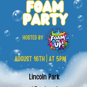 Back to School Foam Party at Lincoln Park