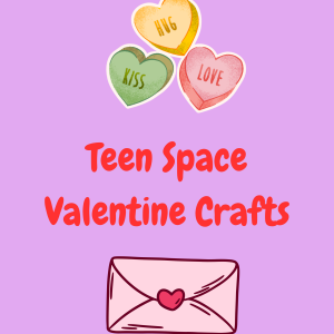 Niceville Library Teen Space Valentine's Craft Day