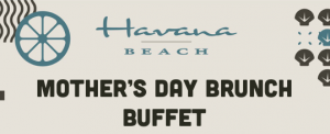 Havana Beach Bar and Grill Mother's Day Brunch