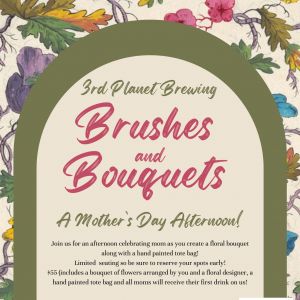 3rd Planet Brewing Niceville Brushes and Bouquets: A Mother's Day Afternoon