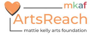 Mattie Kelly Arts Foundation ArtsReach